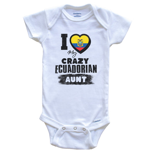 I Love My Crazy Ecuadorian Aunt Funny Ecuador Flag Niece Nephew Baby Bodysuit