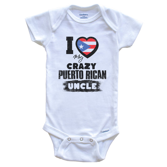 I Love My Crazy Puerto Rican Uncle Funny Puerto Rico Flag Niece Nephew Baby Bodysuit