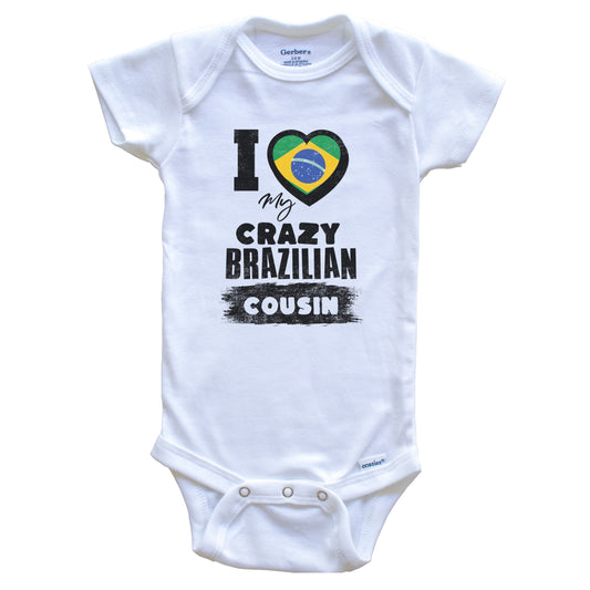 I Love My Crazy Brazilian Cousin Funny Brazil Flag Baby Bodysuit