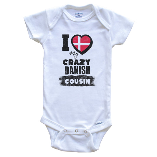 I Love My Crazy Danish Cousin Funny Denmark Flag Baby Bodysuit