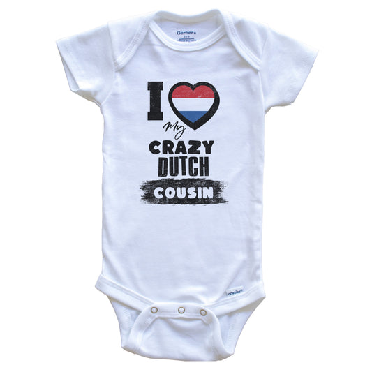 I Love My Crazy Dutch Cousin Funny Netherlands Flag Baby Bodysuit