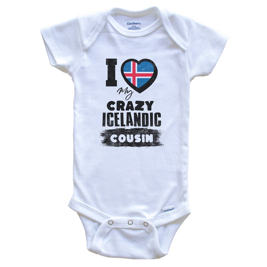 I Love My Crazy Icelandic Cousin Funny Iceland Flag Baby Bodysuit