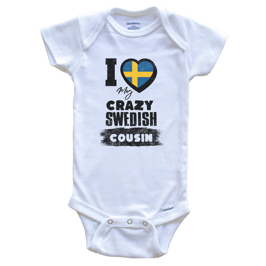 I Love My Crazy Swedish Cousin Funny Sweden Flag Baby Bodysuit