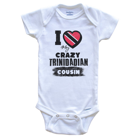 I Love My Crazy Trinidadian Cousin Funny Trinidad and Tobago Flag Baby Bodysuit