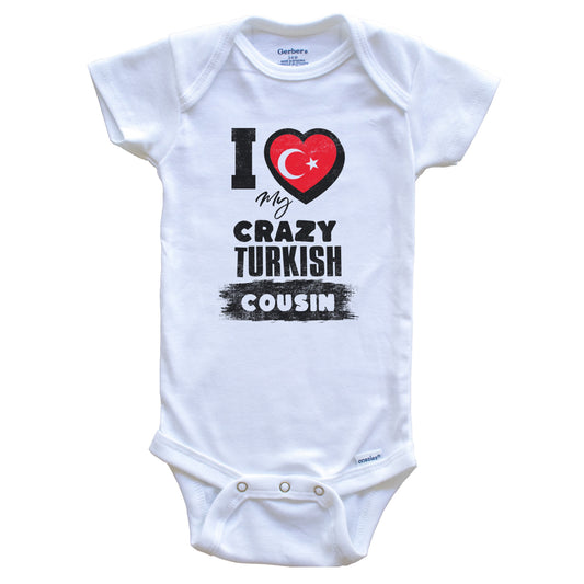 I Love My Crazy Turkish Cousin Funny Turkey Flag Baby Bodysuit