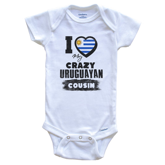 I Love My Crazy Uruguayan Cousin Funny Uruguay Flag Baby Bodysuit