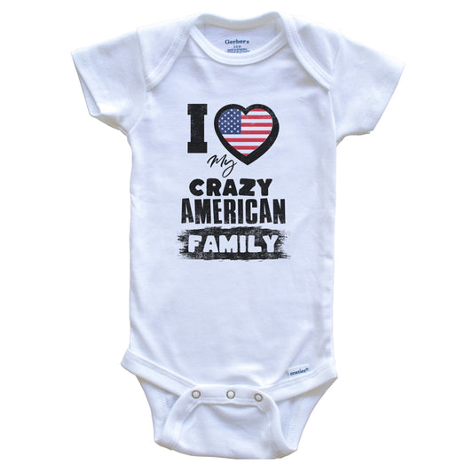I Love My Crazy American Family Funny USA Flag Baby Bodysuit