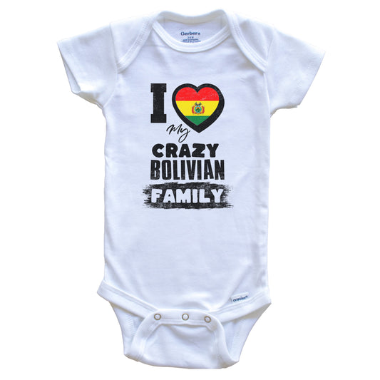 I Love My Crazy Bolivian Family Funny Bolivia Flag Baby Bodysuit