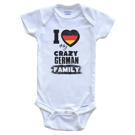 I Love My Crazy German Family Funny Germany Flag Baby Bodysuit