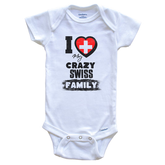 I Love My Crazy Swiss Family Funny Switzerland Flag Baby Bodysuit