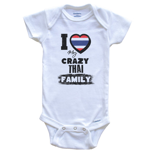 I Love My Crazy Thai Family Funny Thailand Flag Baby Bodysuit