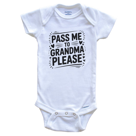 Pass Me To Grandma Please Funny Grandchild Baby Bodysuit