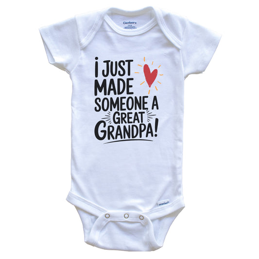 I Just Made Someone A Great Grandpa Cute New Grandchild Baby Bodysuit