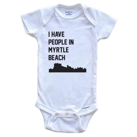 I Have People In Myrtle Beach South Carolina Skyline Baby Bodysuit