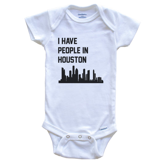 I Have People In Houston Texas Skyline Baby Bodysuit