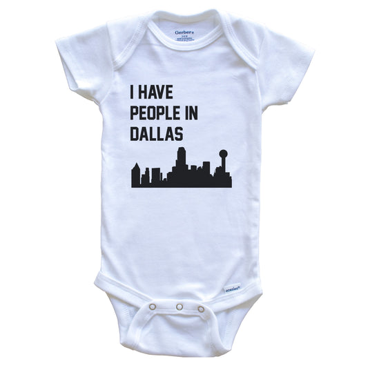 I Have People In Dallas Texas Skyline Baby Bodysuit