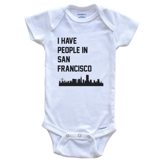 I Have People In San Francisco California Skyline Baby Bodysuit