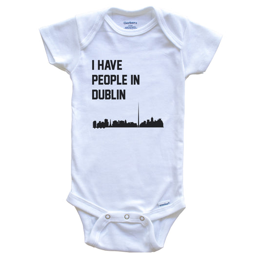 I Have People In Dublin Ireland Skyline Baby Bodysuit
