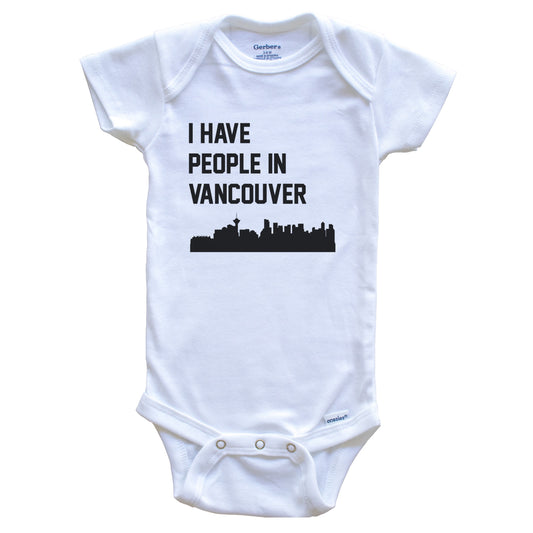 I Have People In Vancouver British Columbia Canada Skyline Baby Bodysuit