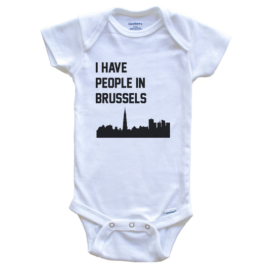 I Have People In Brussels Belgium Skyline Baby Bodysuit