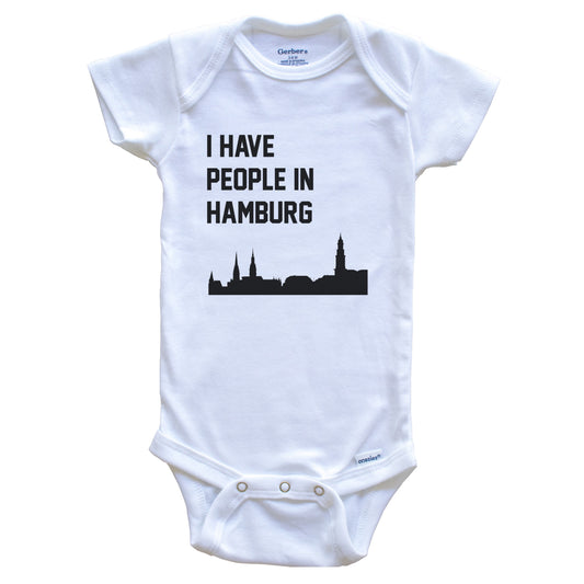 I Have People In Hamburg Germany Skyline Baby Bodysuit