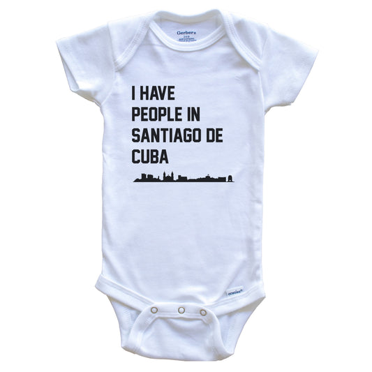 I Have People In Santiago De Cuba Skyline Baby Bodysuit