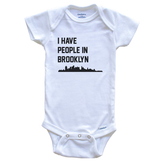 I Have People In Brooklyn New York Skyline Baby Bodysuit