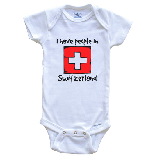I Have People In Switzerland Swiss Flag Baby Bodysuit