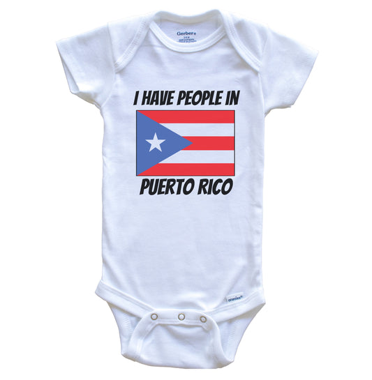 Puerto Rican Flag I Have People In Puerto Rico Baby Bodysuit