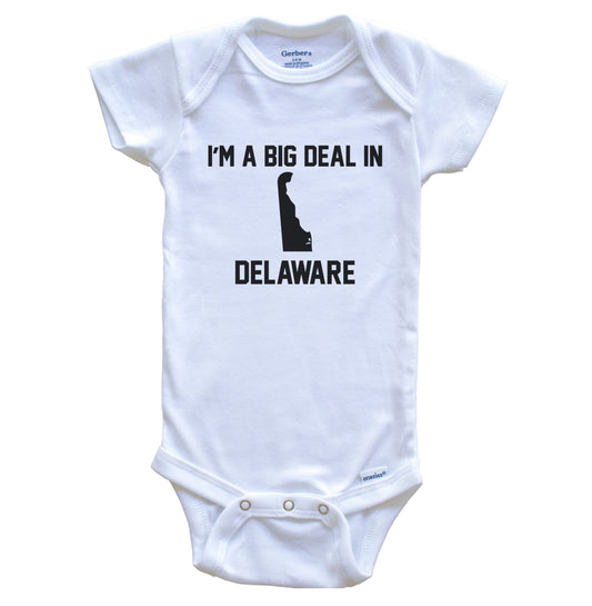 I'm A Big Deal In Delaware Baby Bodysuit