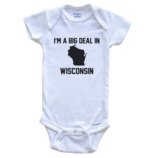 I'm A Big Deal In Wisconsin Baby Bodysuit