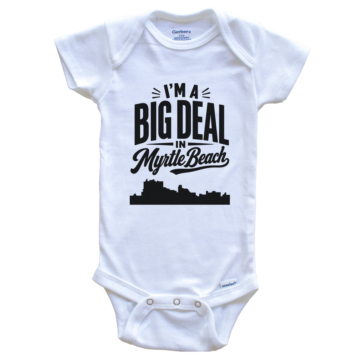 I'm A Big Deal In Myrtle Beach South Carolina Funny Skyline Baby Bodysuit