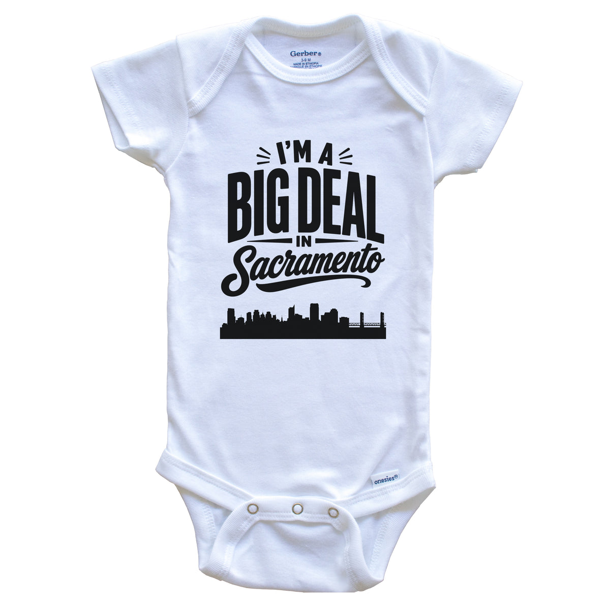 I'm A Big Deal In Sacramento California Funny Skyline Baby Bodysuit
