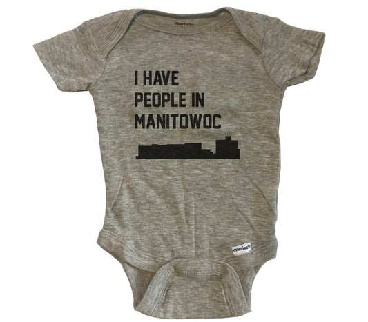 I Have People In Manitowoc Wisconsin Skyline Baby Bodysuit - Grey
