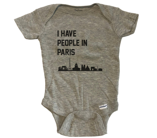 I Have People In Paris France Skyline Baby Bodysuit - Grey