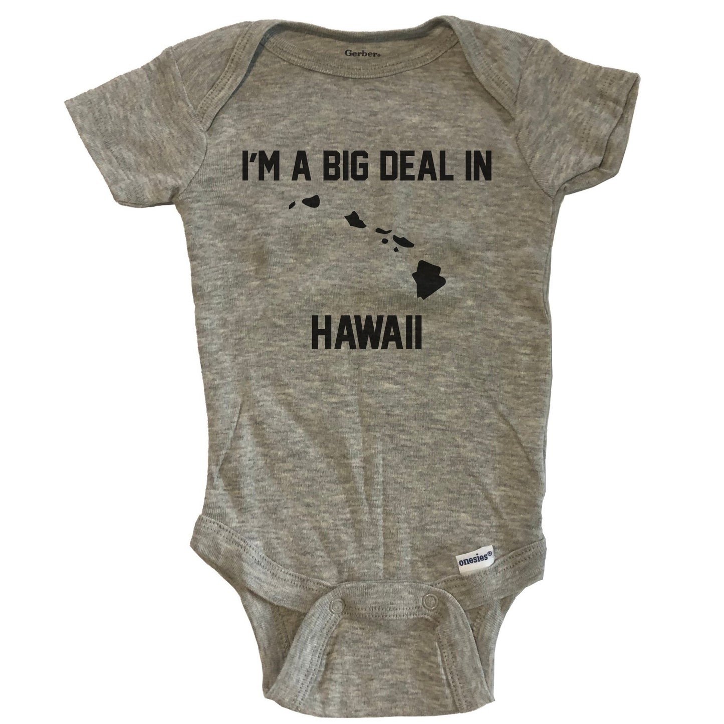 I'm A Big Deal In Hawaii Baby Bodysuit - Grey