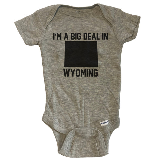 I'm A Big Deal In Wyoming Baby Bodysuit - Grey