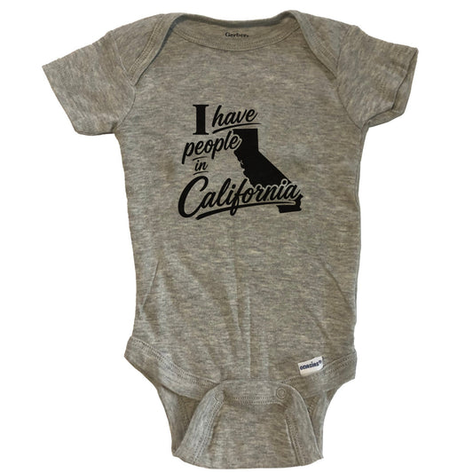I Have People In California Saying Baby Bodysuit - Grey