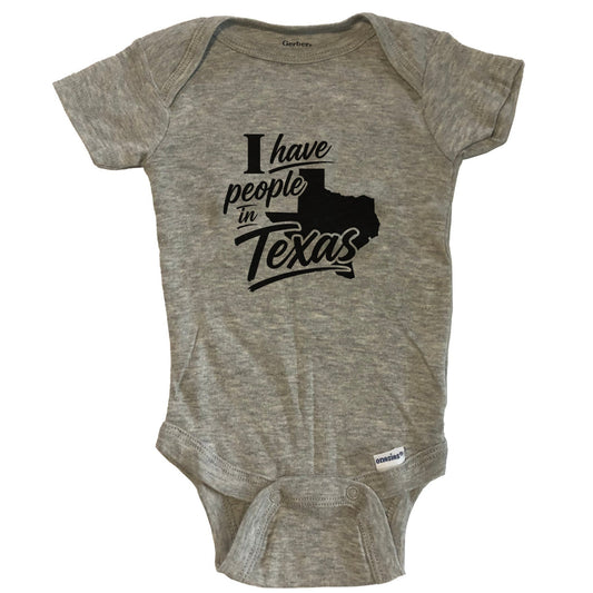 I Have People In Texas Saying Baby Bodysuit - Grey