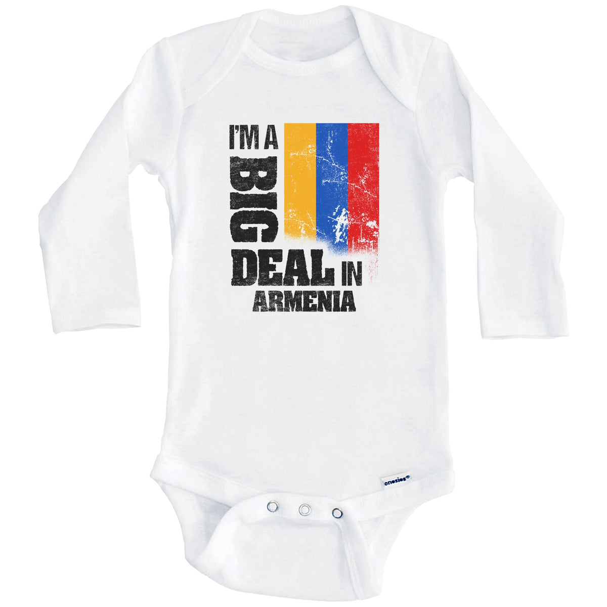 I'm A Big Deal In Armenia Funny Armenian Flag Baby Bodysuit (Long Sleeves)