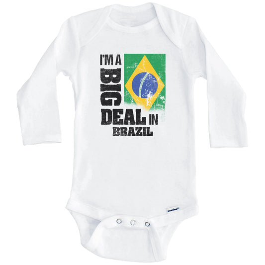 I'm A Big Deal In Brazil Funny Brazilian Flag Baby Bodysuit (Long Sleeves)