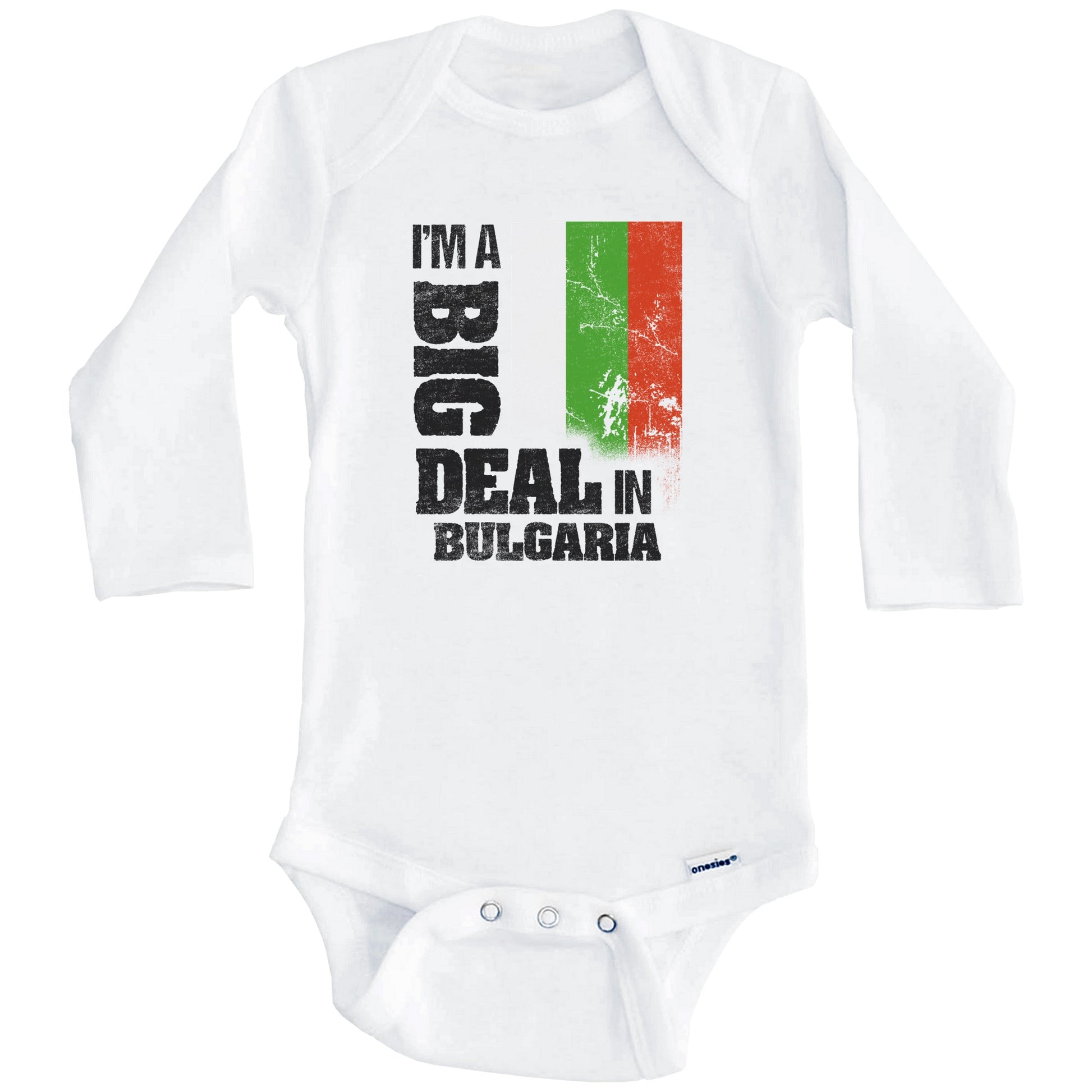 I'm A Big Deal In Bulgaria Funny Bulgarian Flag Baby Bodysuit (Long Sleeves)