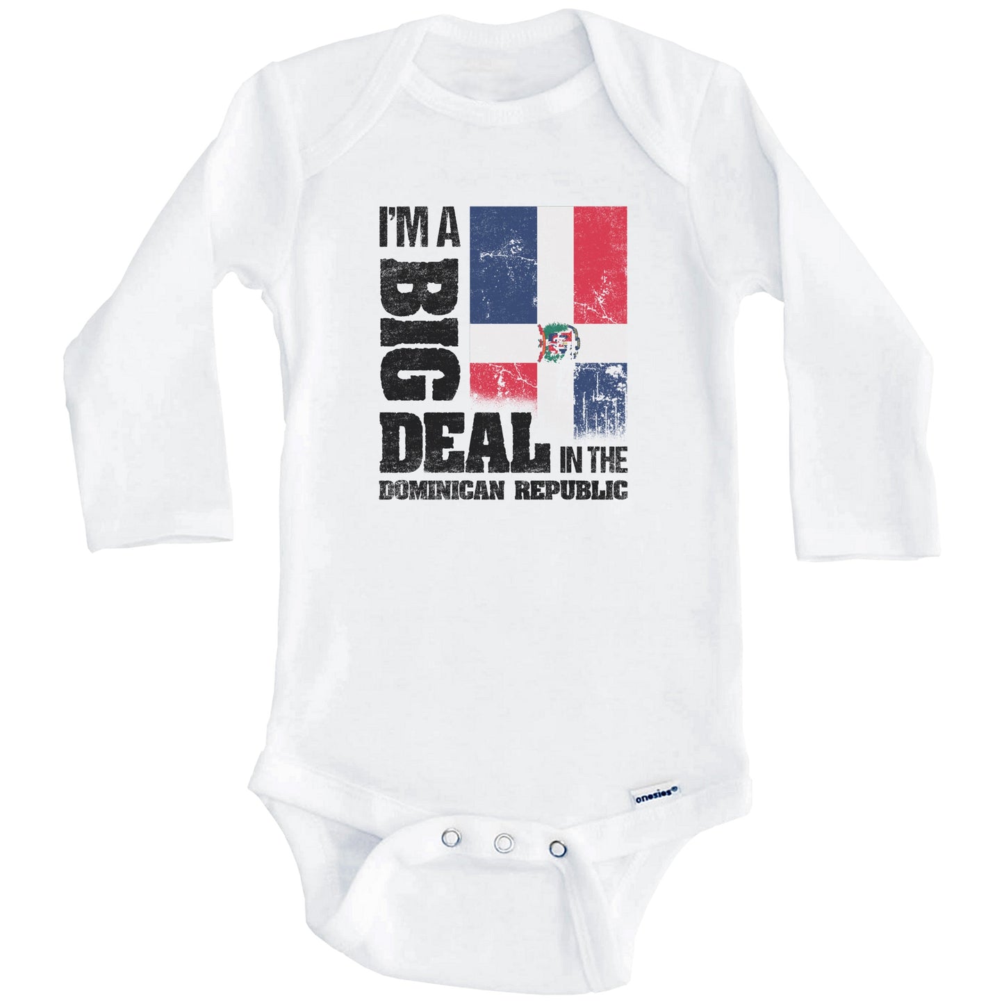 I'm A Big Deal In Dominican Republic Funny Dominican Flag Baby Bodysuit (Long Sleeves)