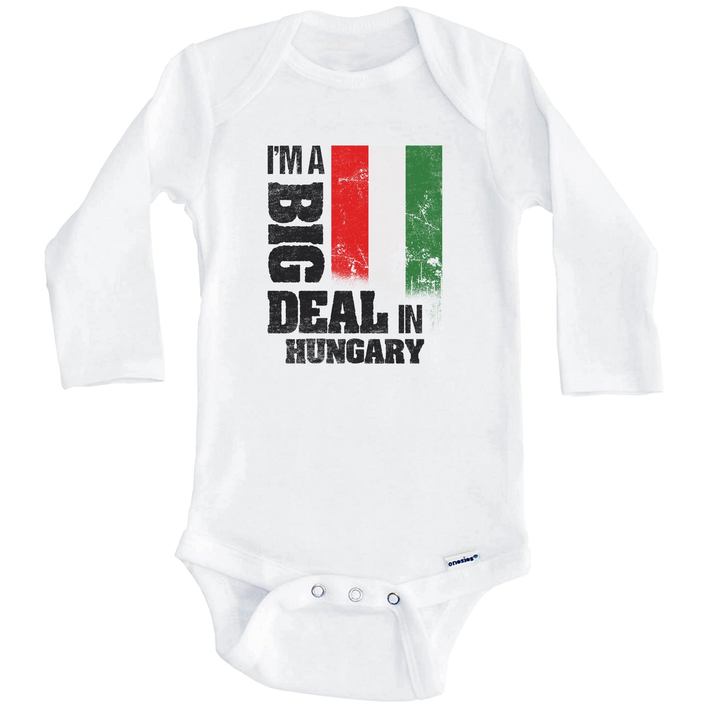 I'm A Big Deal In Hungary Funny Hungarian Flag Baby Bodysuit (Long Sleeves)
