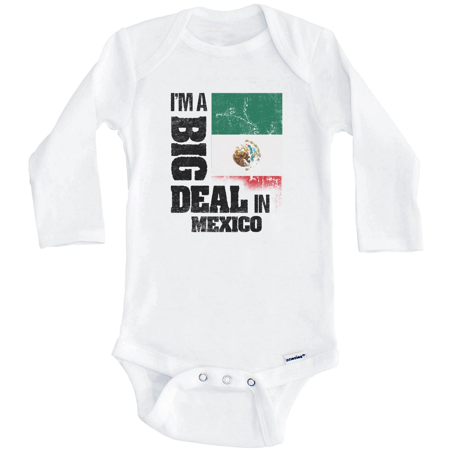 I'm A Big Deal In Mexico Funny Mexican Flag Baby Bodysuit (Long Sleeves)