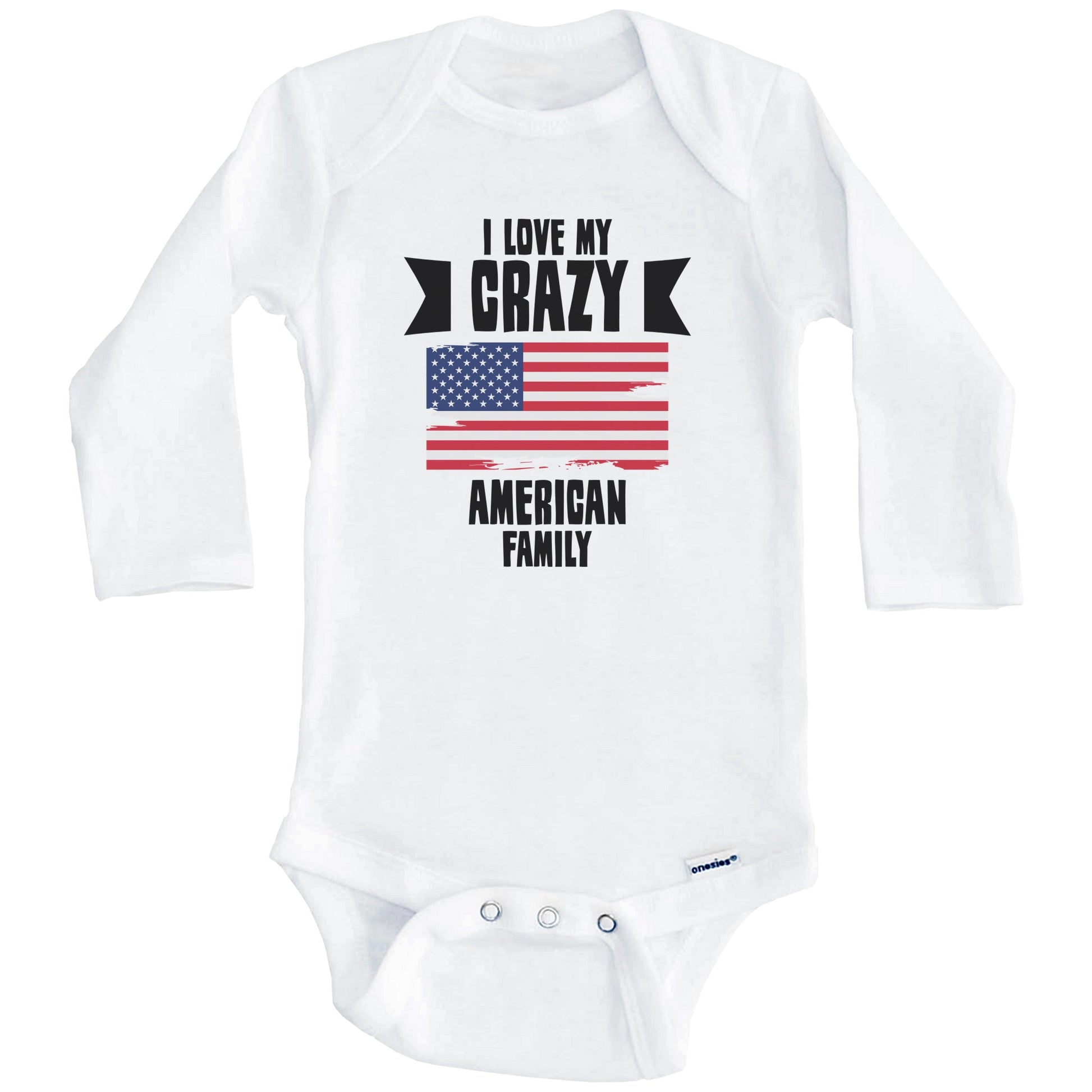 I Love My Crazy American Family Funny USA Flag Baby Bodysuit (Long Sleeves)