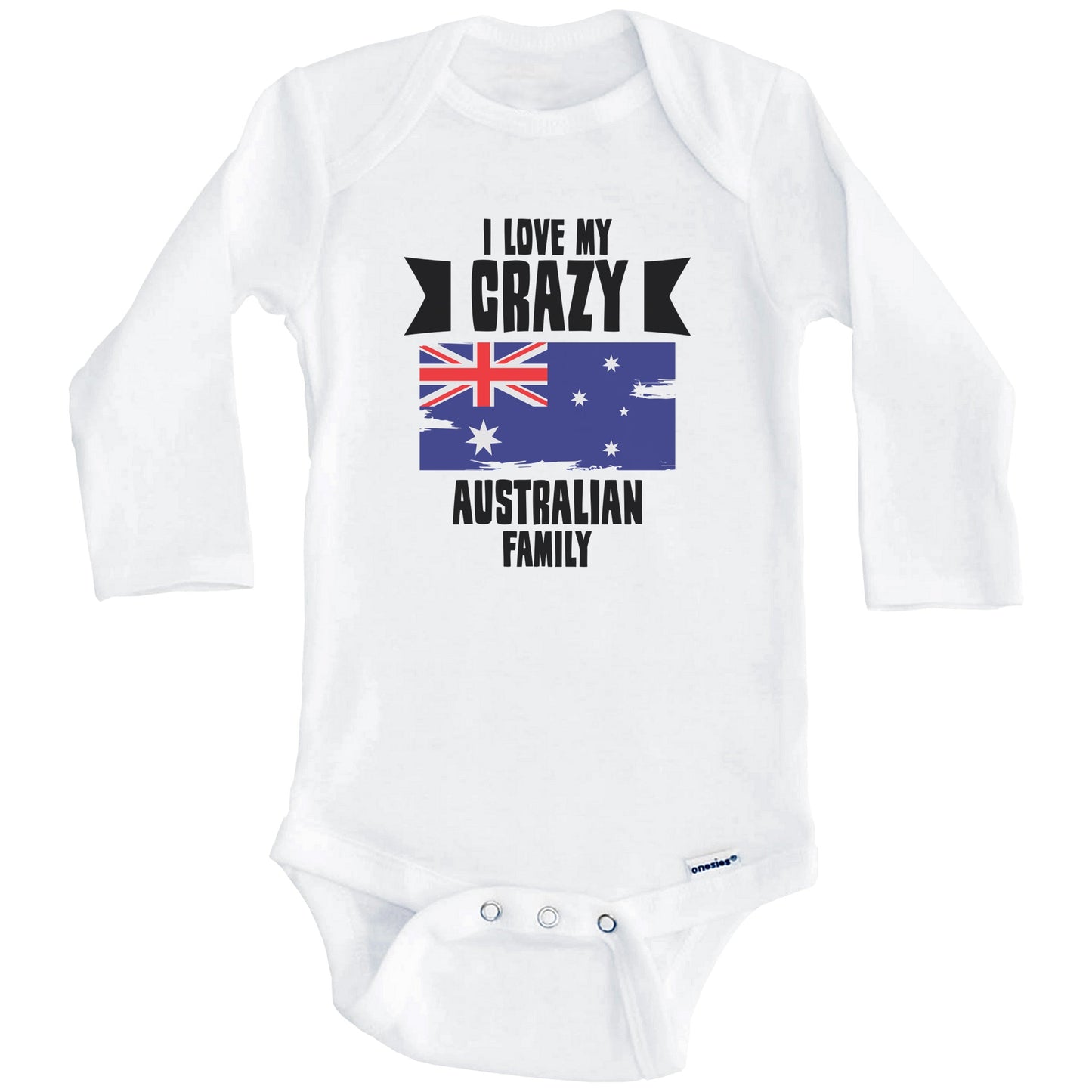 I Love My Crazy Australian Family Funny Australia Flag Baby Bodysuit (Long Sleeves)