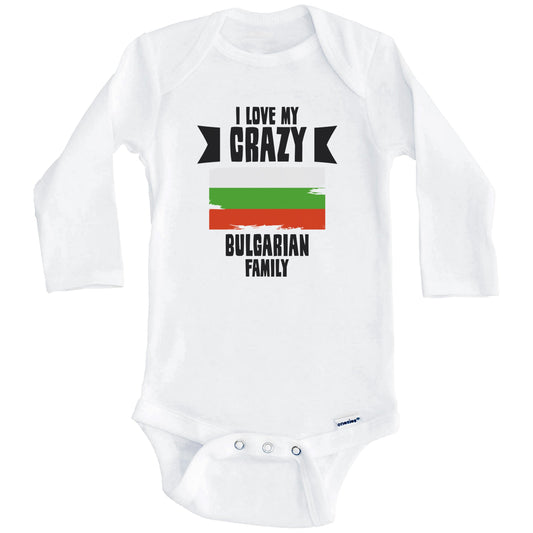 I Love My Crazy Bulgarian Family Funny Bulgaria Flag Baby Bodysuit (Long Sleeves)
