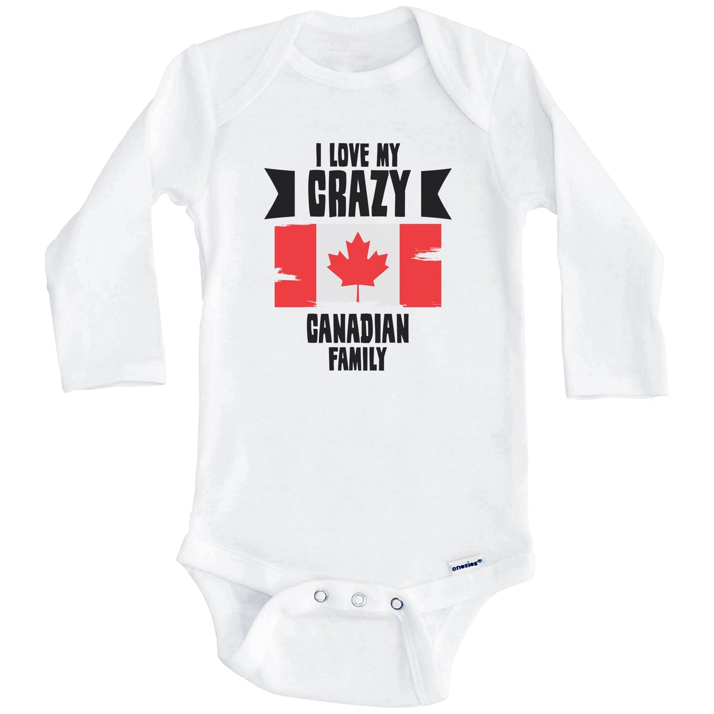 I Love My Crazy Canadian Family Funny Canada Flag Baby Bodysuit (Long Sleeves)