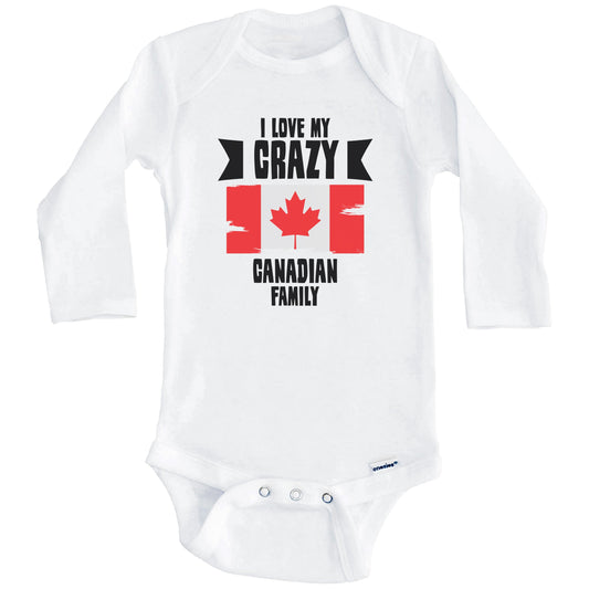 I Love My Crazy Canadian Family Funny Canada Flag Baby Bodysuit (Long Sleeves)